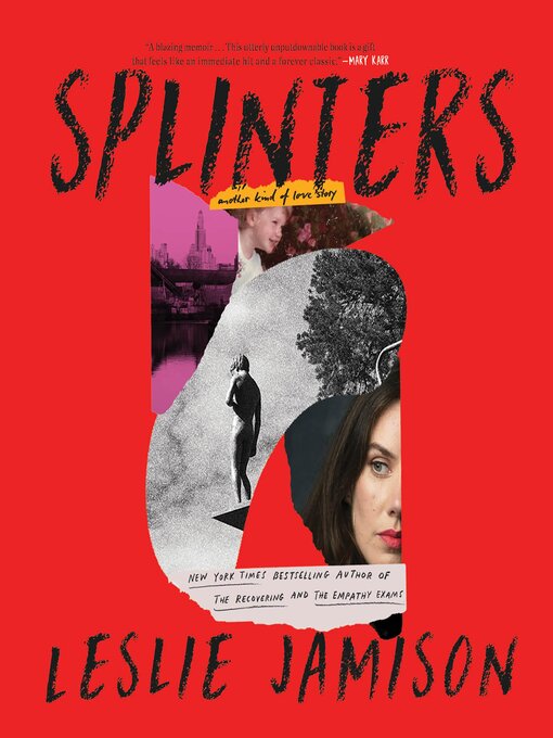 Title details for Splinters by Leslie Jamison - Available